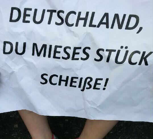 13.07.15 – Deshalb bist du so ein mieses Stück Scheisse, Deutschland!