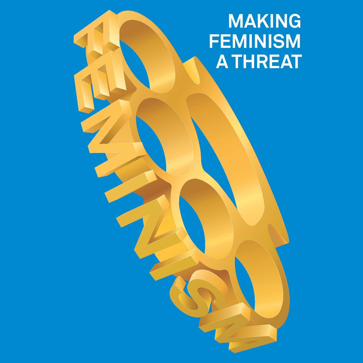 Making feminism a threat… again!