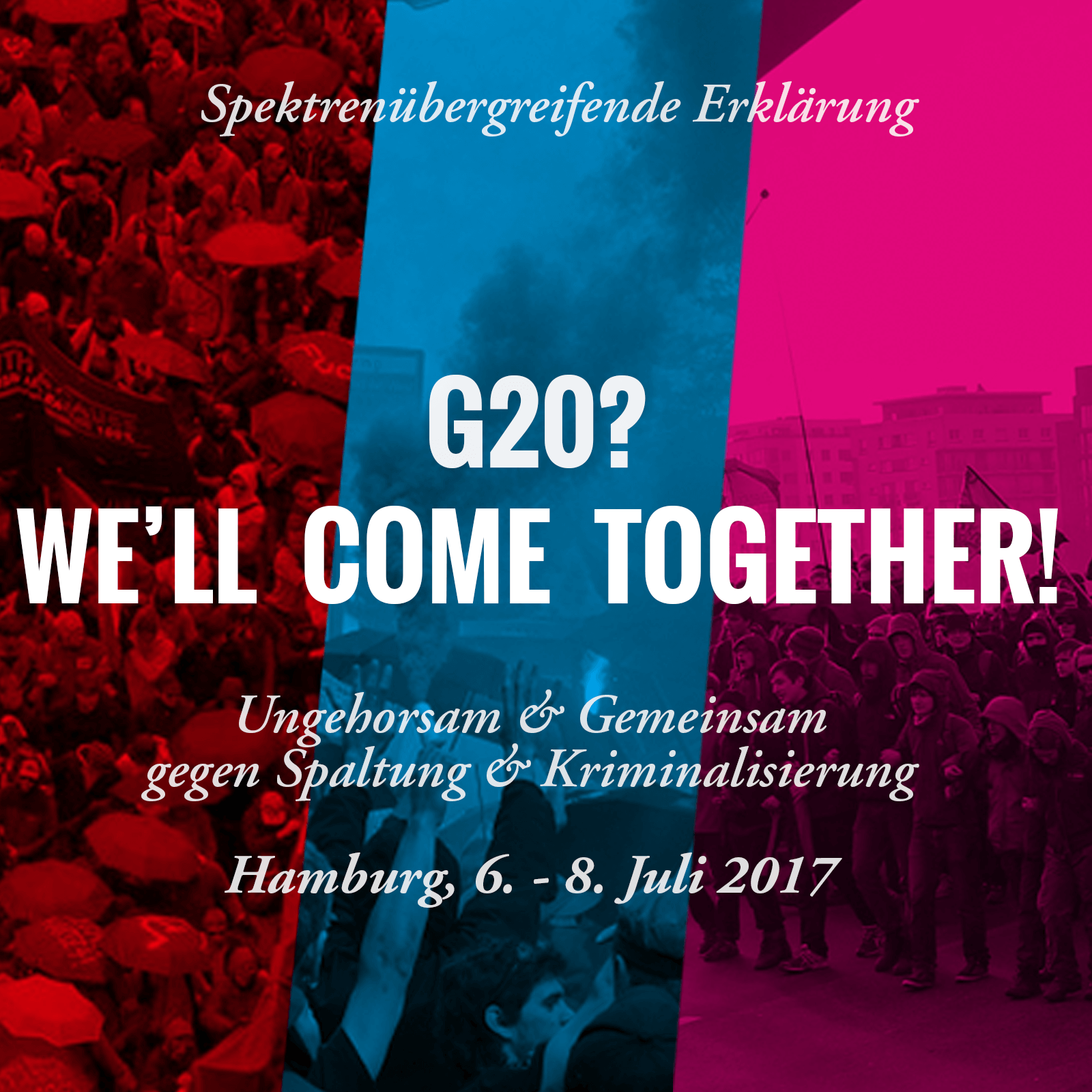 G20? We’ll come together! Ungehorsam & Gemeinsam gegen Spaltung & Kriminalisierung