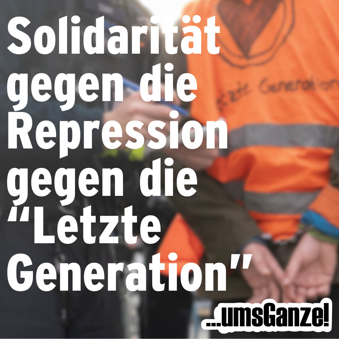 Solidarität gegen die Repression gegen die „Letzte Generation“!